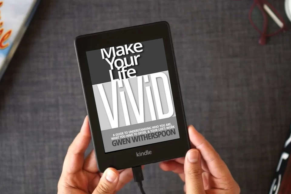 Read Online Make Your Life Vivid: A Guide to Understanding Who You Are, What You Have to Offer, & Your Life's Work as a Kindle eBook