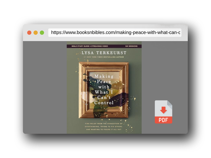 PDF Preview of the book Making Peace with What I Can't Control Bible Study Guide plus Streaming Video: Find Relief from the Exhaustion of Overthinking, Trying to Fix Others, and Wanting to Figure It All Out