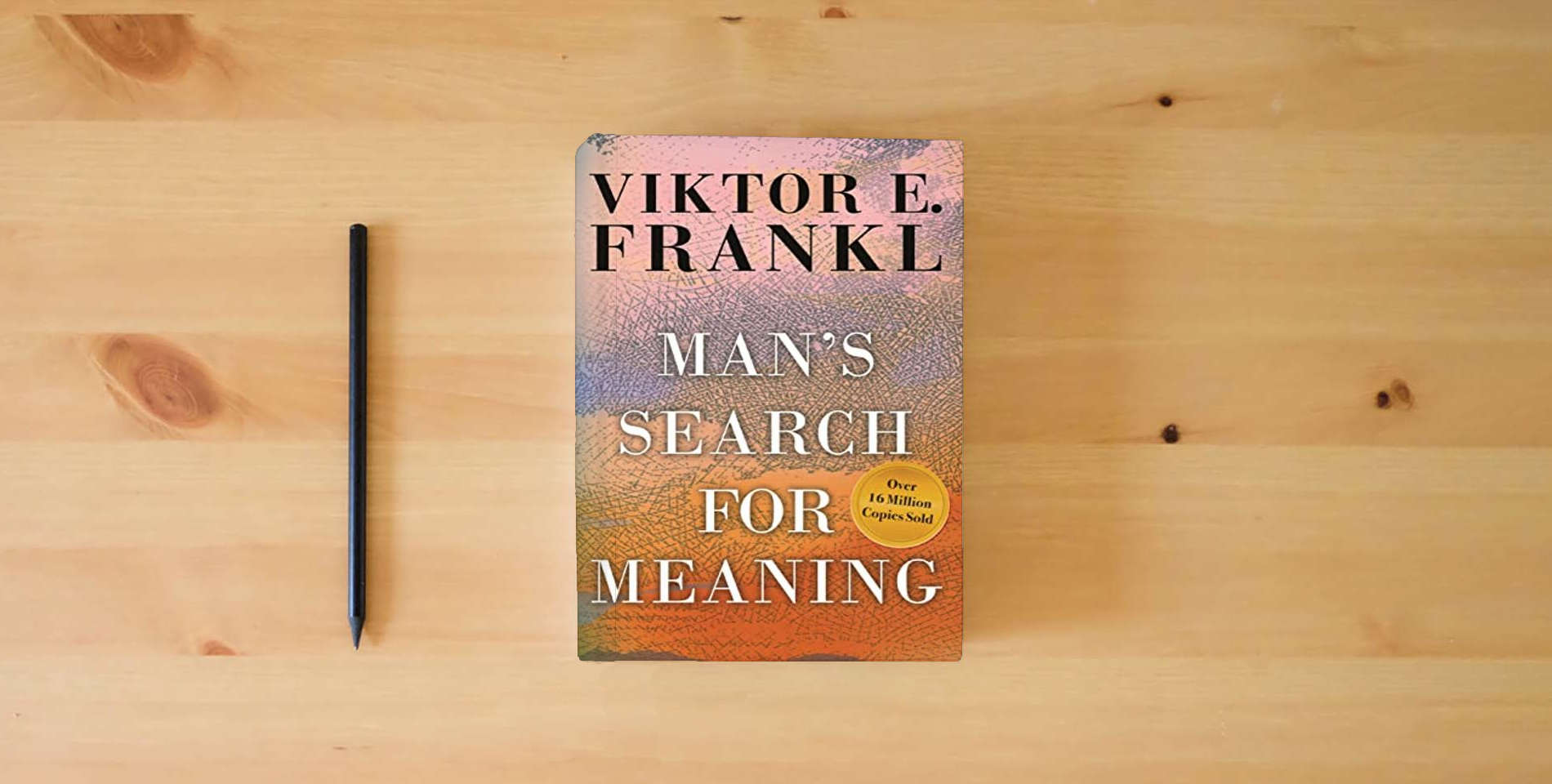 The book Man's Search for Meaning is on the table
