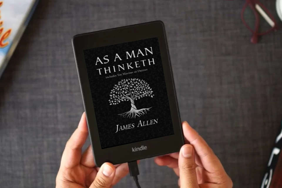 Read Online As a Man Thinketh - The Original 1902 Classic (includes The Mastery of Destiny) (Reader's Library Classics) as a Kindle eBook