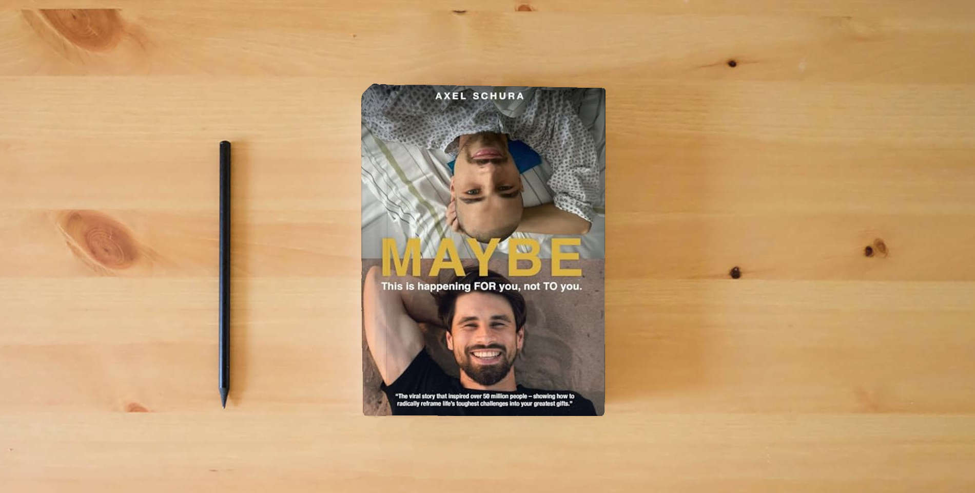 The book Maybe This is Happening For You, Not to You: How to Radically Reframe Life's Toughest Challenges Into Your Greatest Gifts is on the table