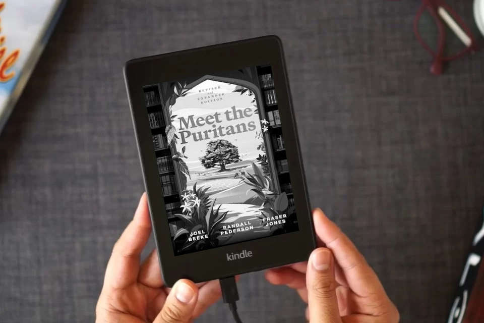 Read Online Meet the Puritans: A Guide to Their Lives and Books, 2nd Edition as a Kindle eBook