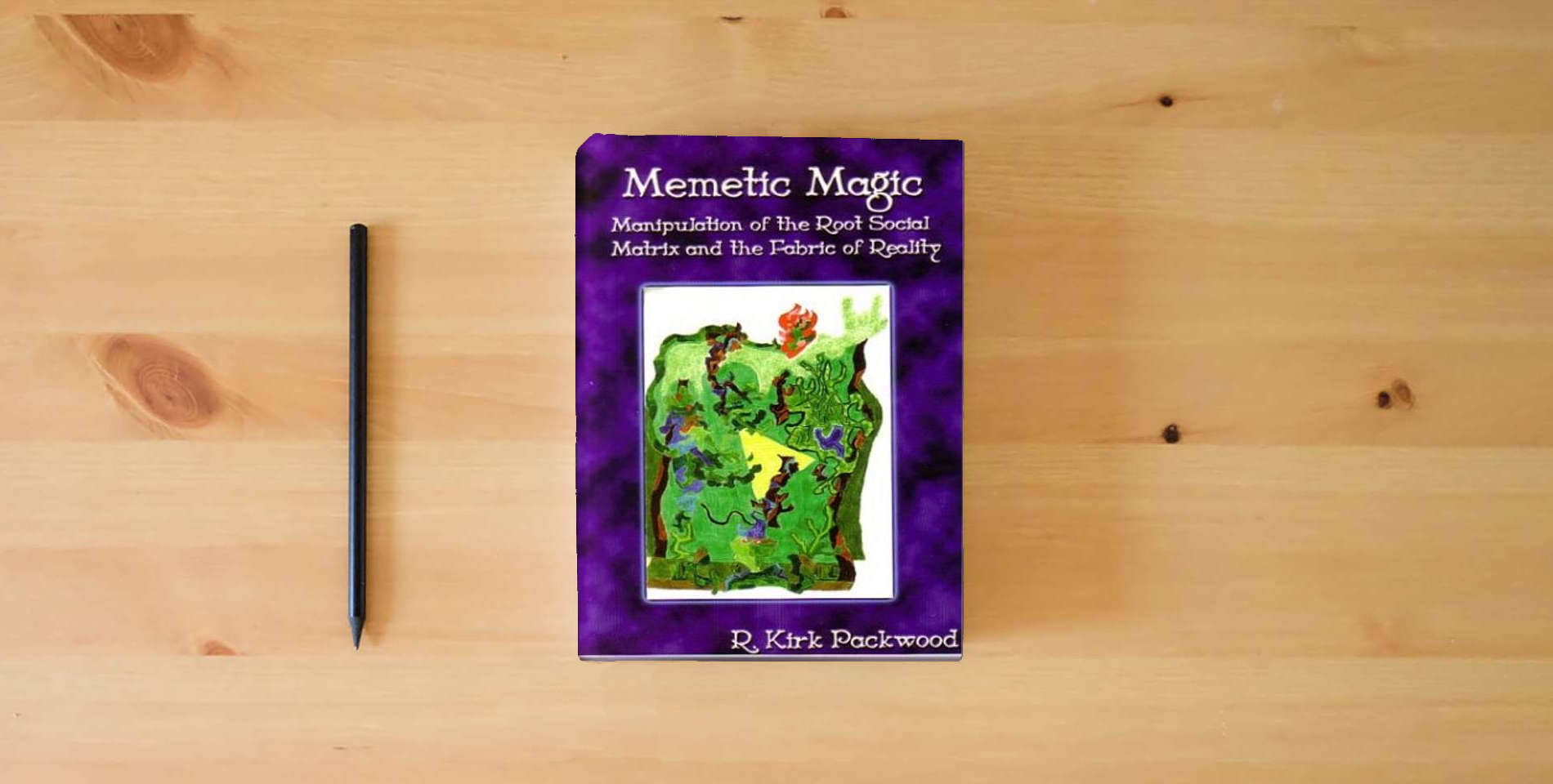 The book Memetic Magic: Manipulation of the Root Social Matrix and the Fabric of Reality is on the table