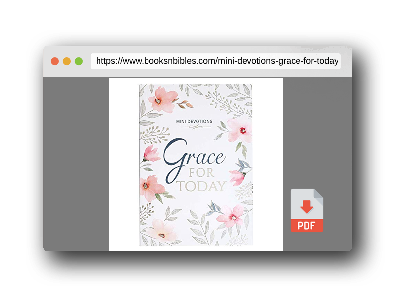 PDF Preview of the book Mini Devotions Grace For Today - 180 Short and Encouraging Devotions on Grace, Pocket Size Gift Book for Women