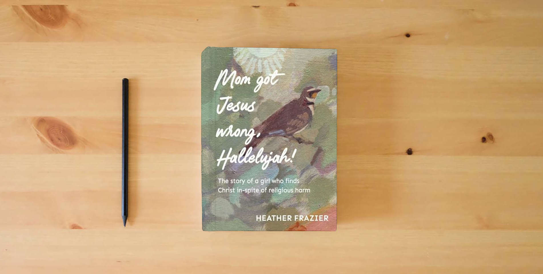 The book Mom got Jesus wrong, Hallelujah is on the table