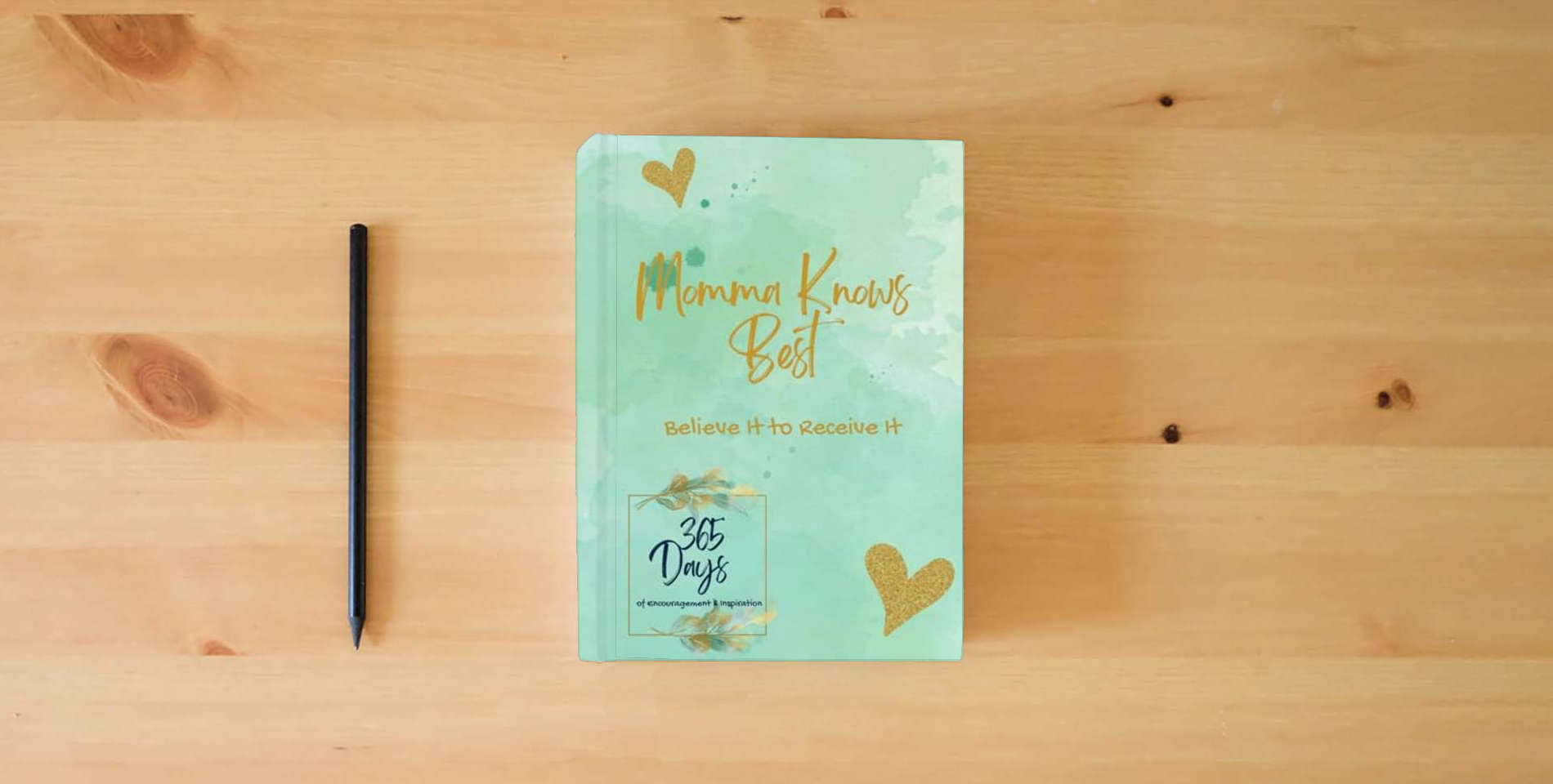 The book Momma Knows Best: Believe It to Receive It is on the table