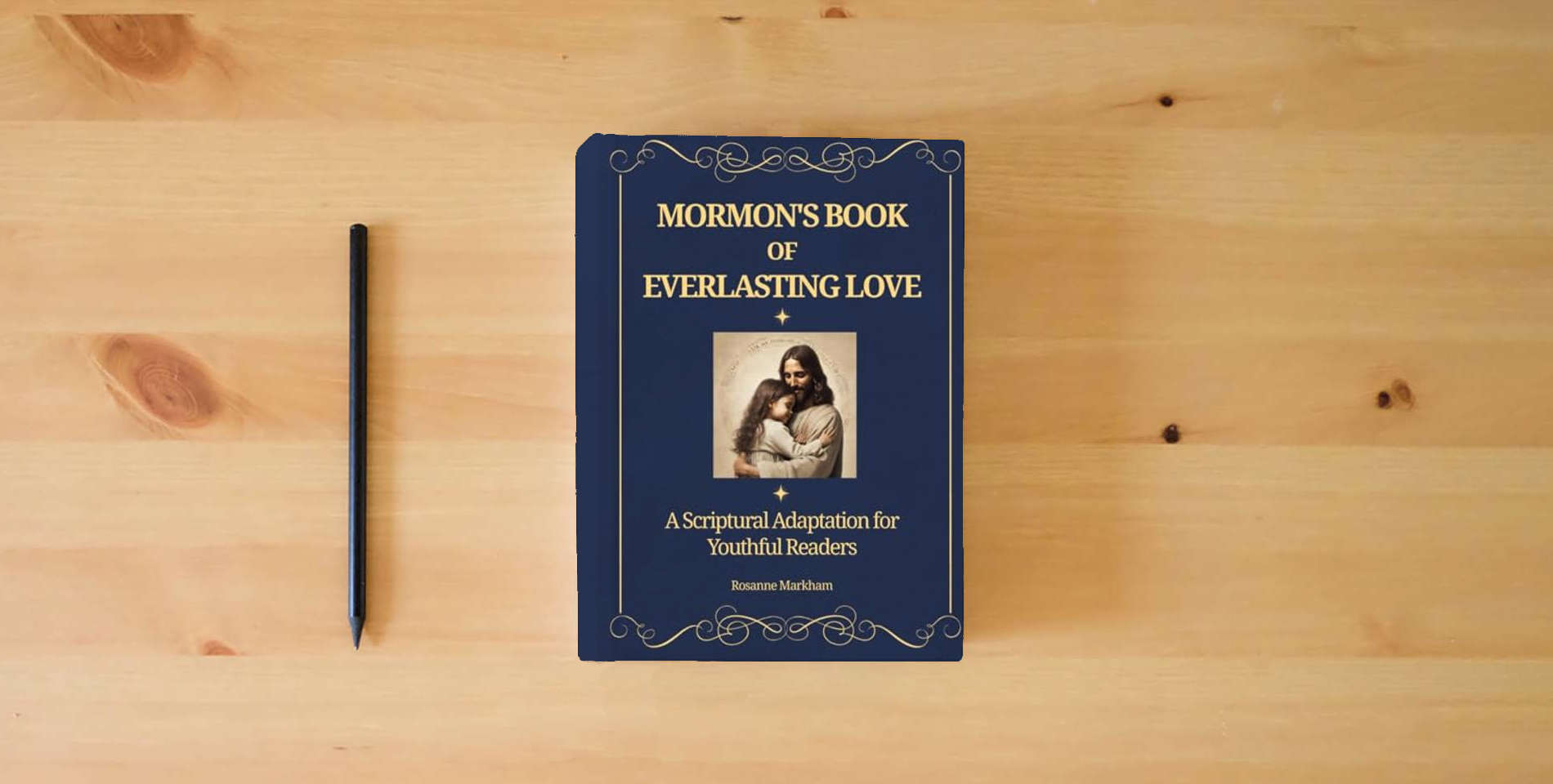 The book Mormon's Book of Everlasting Love: A Scriptural Adaptation for Youthful Readers is on the table