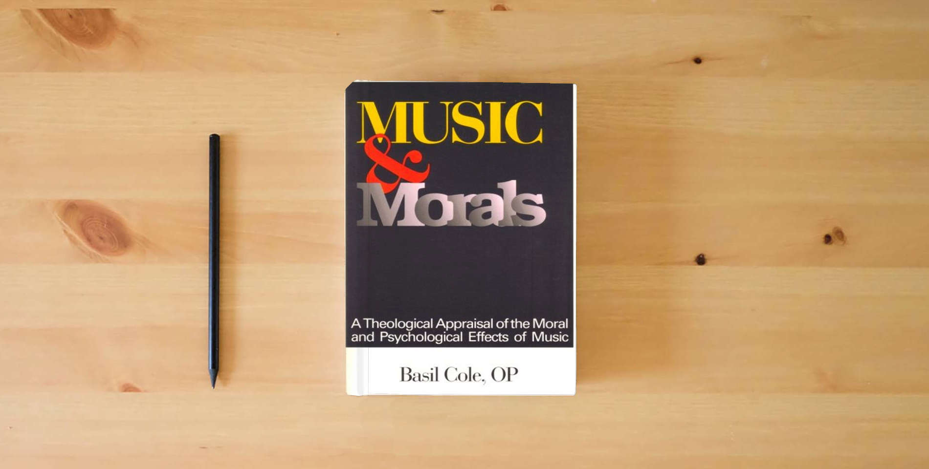 The book Music and Morals: A Theological Appraisal of the Moral and Psychological Effects of Music is on the table