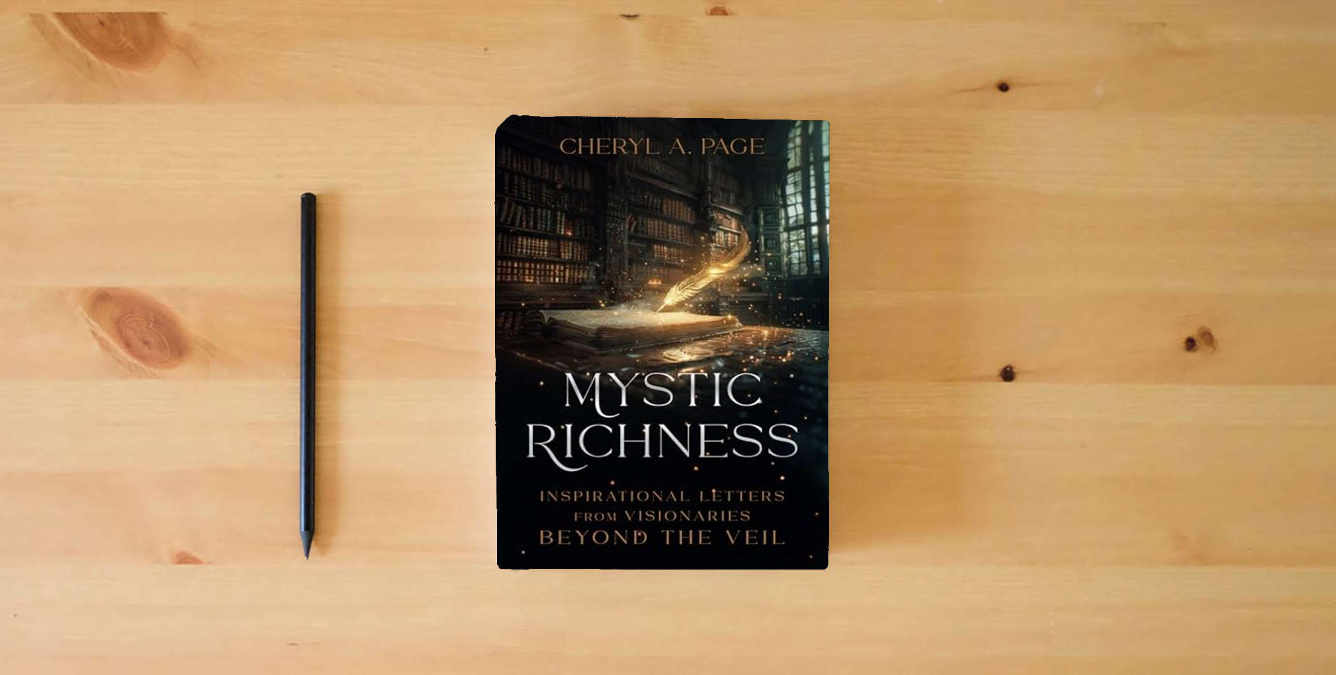 The book Mystic Richness: Inspirational Letters from Visionaries Beyond the Veil is on the table