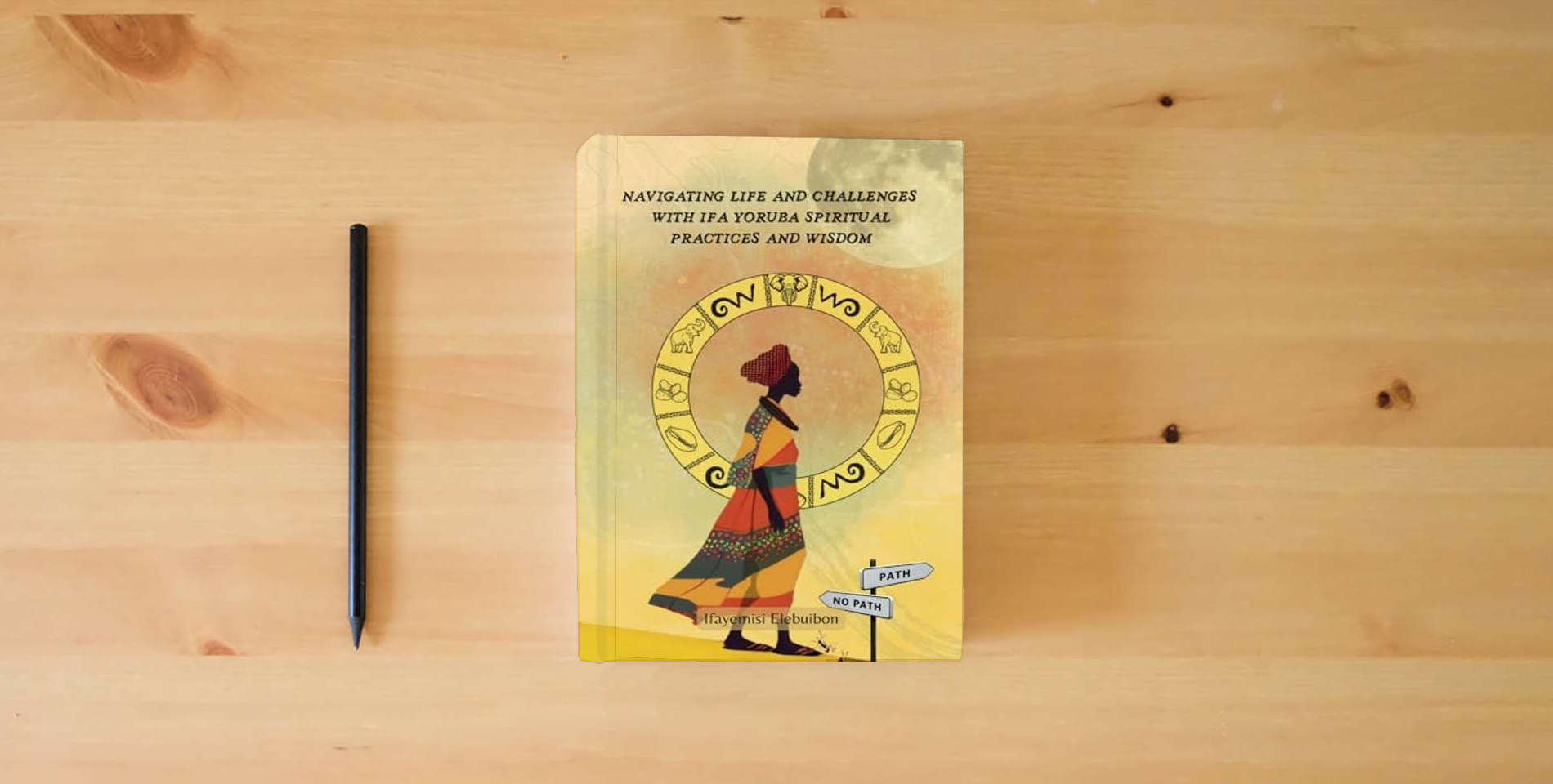 The book Navigating Life and Challenges With Ifa Yoruba Spiritual Practice and Wisdom is on the table