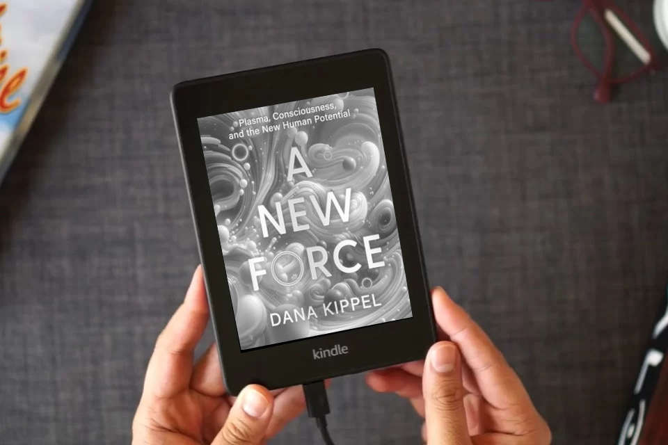 Read Online A New Force: Plasma, Consciousness, and the New Human Potential as a Kindle eBook