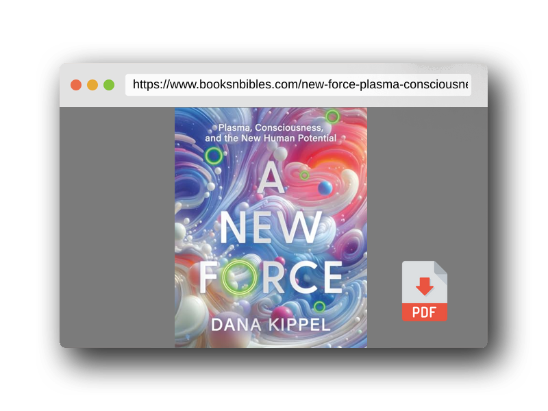 PDF Preview of the book A New Force: Plasma, Consciousness, and the New Human Potential