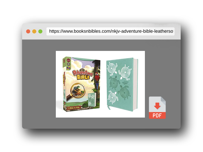 PDF Preview of the book NKJV, Adventure Bible, Leathersoft, Teal, Full Color
