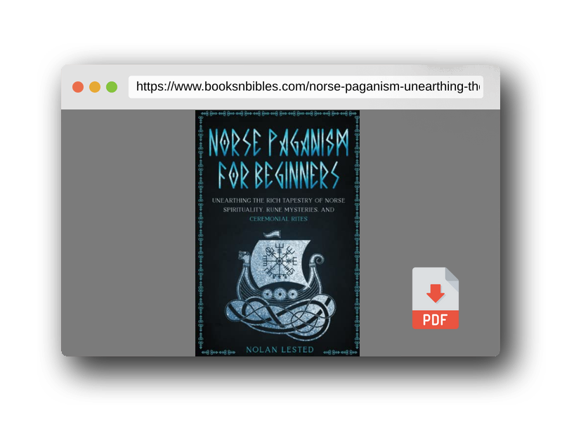 PDF Preview of the book Norse Paganism: Unearthing the Rich Tapestry of Norse Spirituality, Rune Mysteries, and Ceremonial Rites [II EDITION]