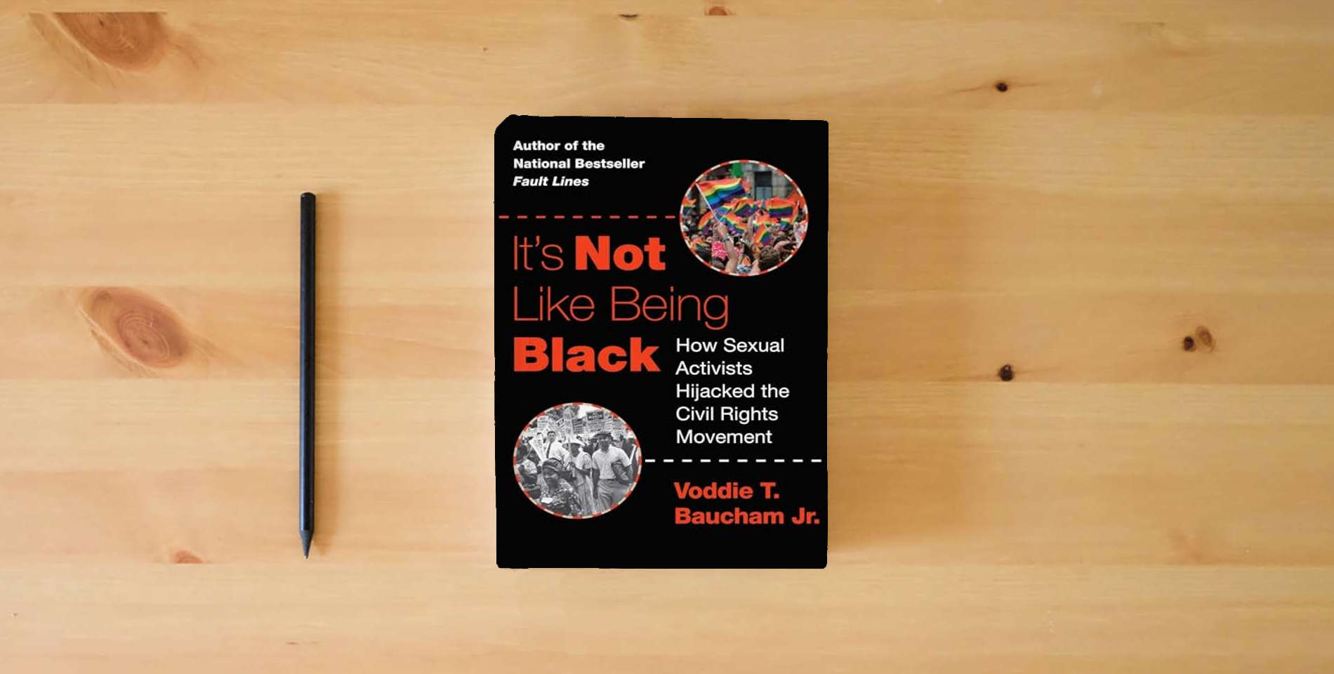 The book It's Not Like Being Black: How Sexual Activists Hijacked the Civil Rights Movement is on the table