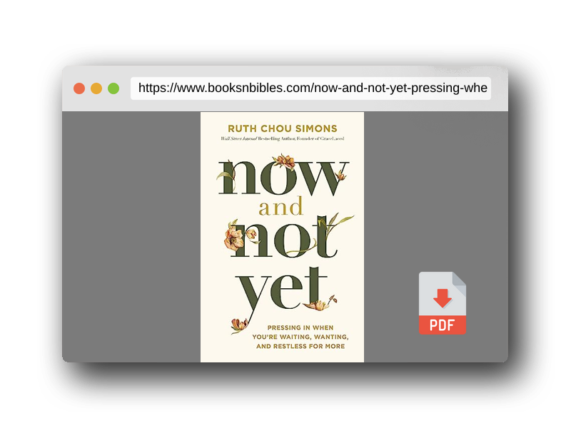 PDF Preview of the book Now and Not Yet: Pressing in When You’re Waiting, Wanting, and Restless for More
