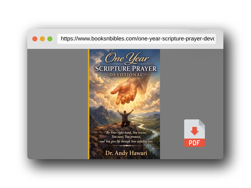 PDF Preview of the book One Year Scripture Prayer Devotional: By Your right hand, You rescue, You save, You protect, and You give life through Your unfailing love