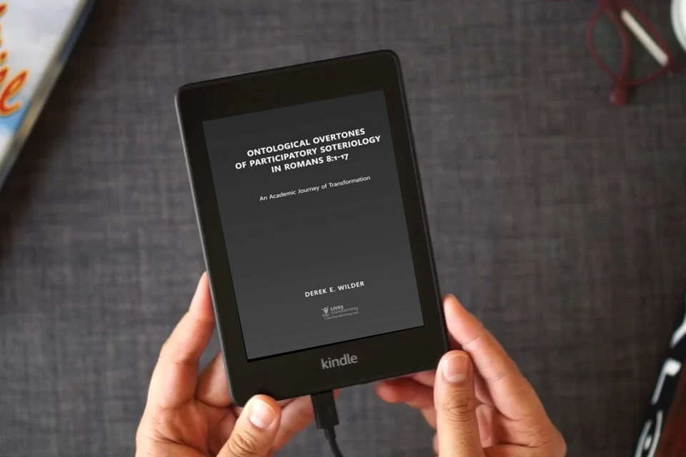 Read Online Ontological Overtones of Participatory Soteriology in Romans 8:1-17: An Academic Journey of Transformation as a Kindle eBook