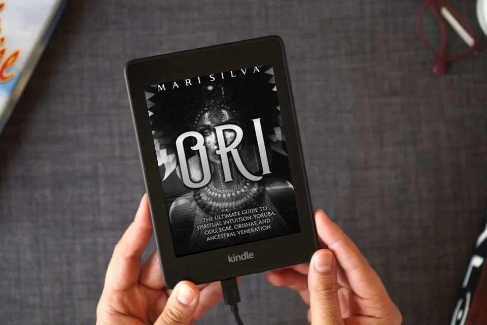 Read Online Ori: The Ultimate Guide to Spiritual Intuition, Yoruba, Odu, Egbe, Orishas, and Ancestral Veneration (African Spirituality) as a Kindle eBook