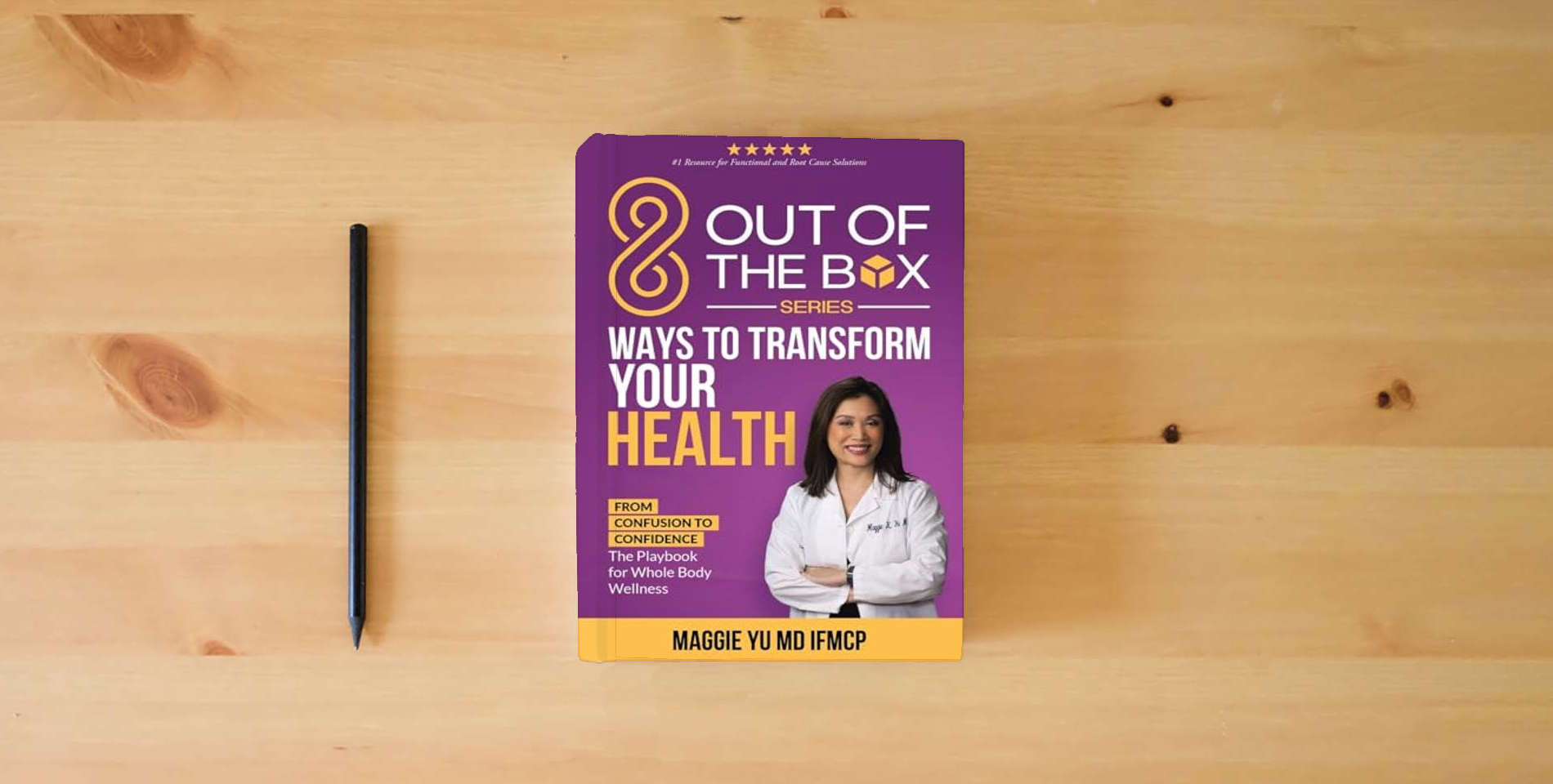 The book 8 Out of the Box Ways to Transform Your Health: From Confusion to Confidence: The Playbook for Whole Body Wellness is on the table