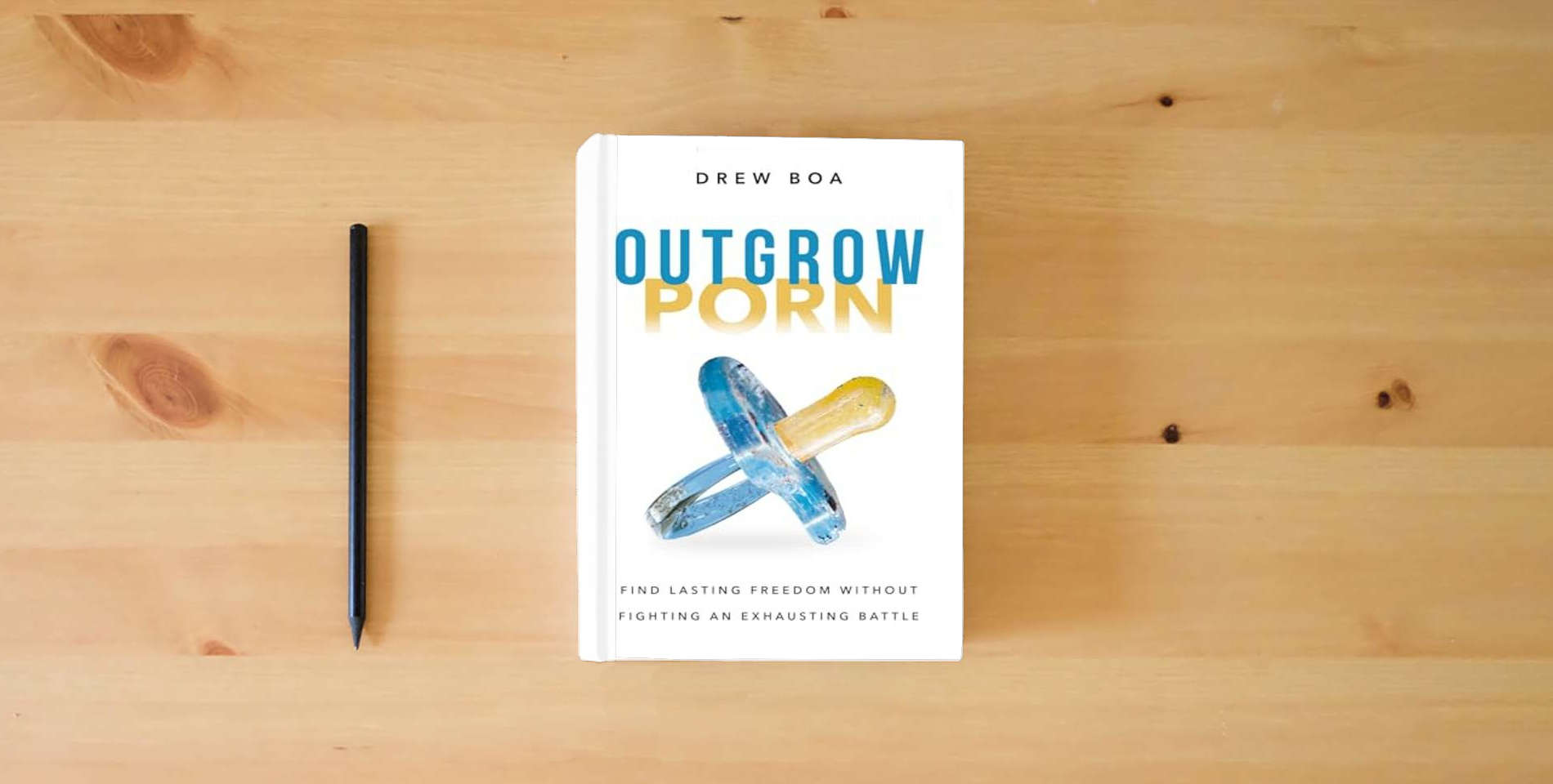 The book Outgrow Porn: Find Lasting Freedom Without Fighting an Exhausting Battle—A Man's Guide to Healing is on the table