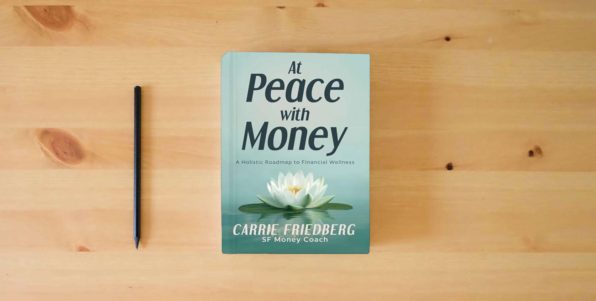 The book At Peace with Money: A Holistic Roadmap to Financial Wellness is on the table