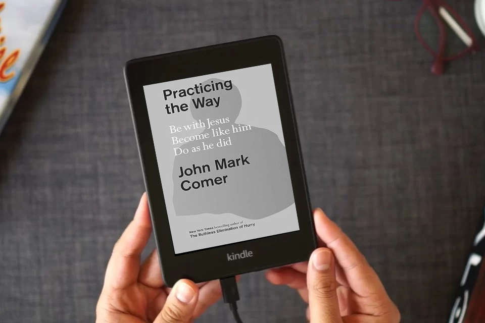 Read Online Practicing the Way: Be with Jesus. Become like him. Do as he did. as a Kindle eBook