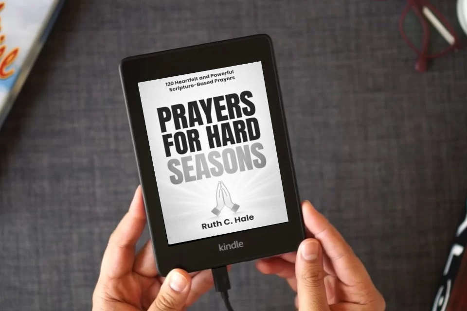 Read Online Prayers for Hard Seasons: 120 Heartfelt and Powerful Scripture-Based Prayers to Find Help from God in Life’s Hardest Moments and Finally Overcome Fear and Worry (Finding Peace Through God’s Word) as a Kindle eBook
