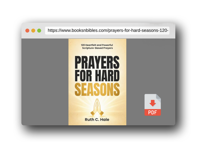 PDF Preview of the book Prayers for Hard Seasons: 120 Heartfelt and Powerful Scripture-Based Prayers to Find Help from God in Life’s Hardest Moments and Finally Overcome Fear and Worry (Finding Peace Through God’s Word)