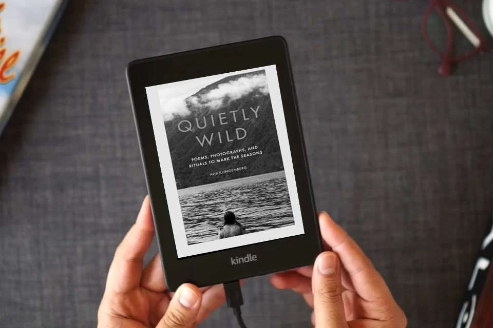 Read Online Quietly Wild: Poems, Photographs, and Rituals to Mark the Seasons as a Kindle eBook
