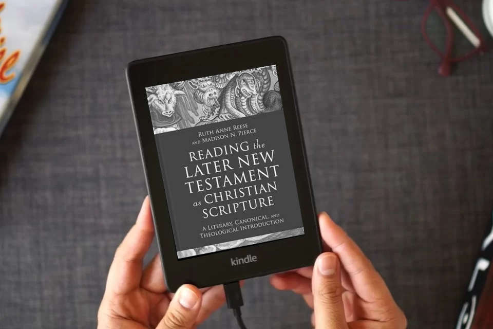 Read Online Reading the Later New Testament as Christian Scripture: A Literary, Canonical, and Theological Introduction (Reading Christian Scripture) as a Kindle eBook