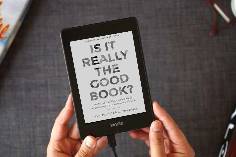 Read Online Is It Really the Good Book?: Restoring Your Faith in the Bible by Questioning Your Assumptions About It as a Kindle eBook