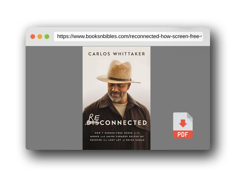 PDF Preview of the book Reconnected: How 7 Screen-Free Weeks with Monks and Amish Farmers Helped Me Recover the Lost Art of Being Human