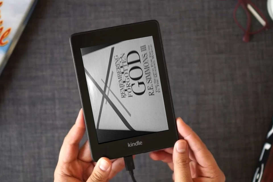 Read Online Remembering the Forgotten God: The Search for Truth in the Modern World as a Kindle eBook