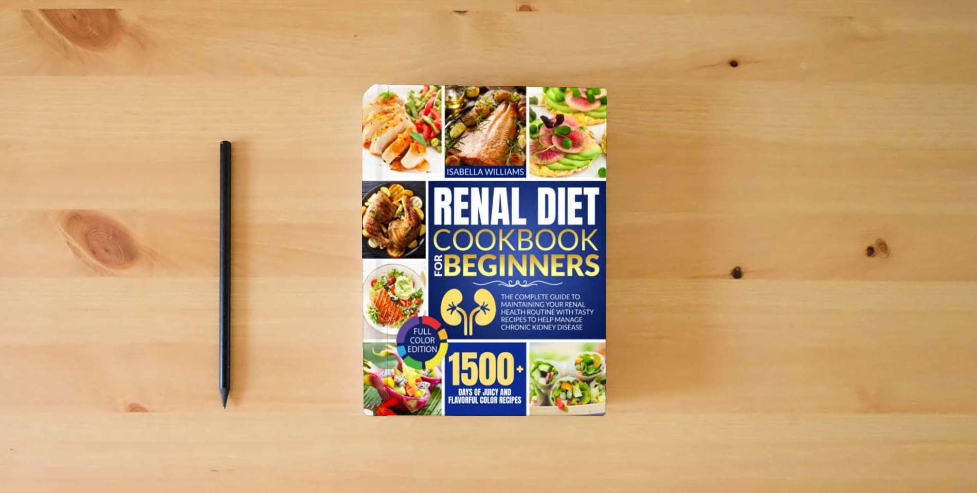 The book Renal Diet Cookbook For Beginners: 1500+ Days | The Complete Guide To Maintaining Your Renal Health Routine with Tasty Recipes to Help Manage Chronic Kidney Disease is on the table