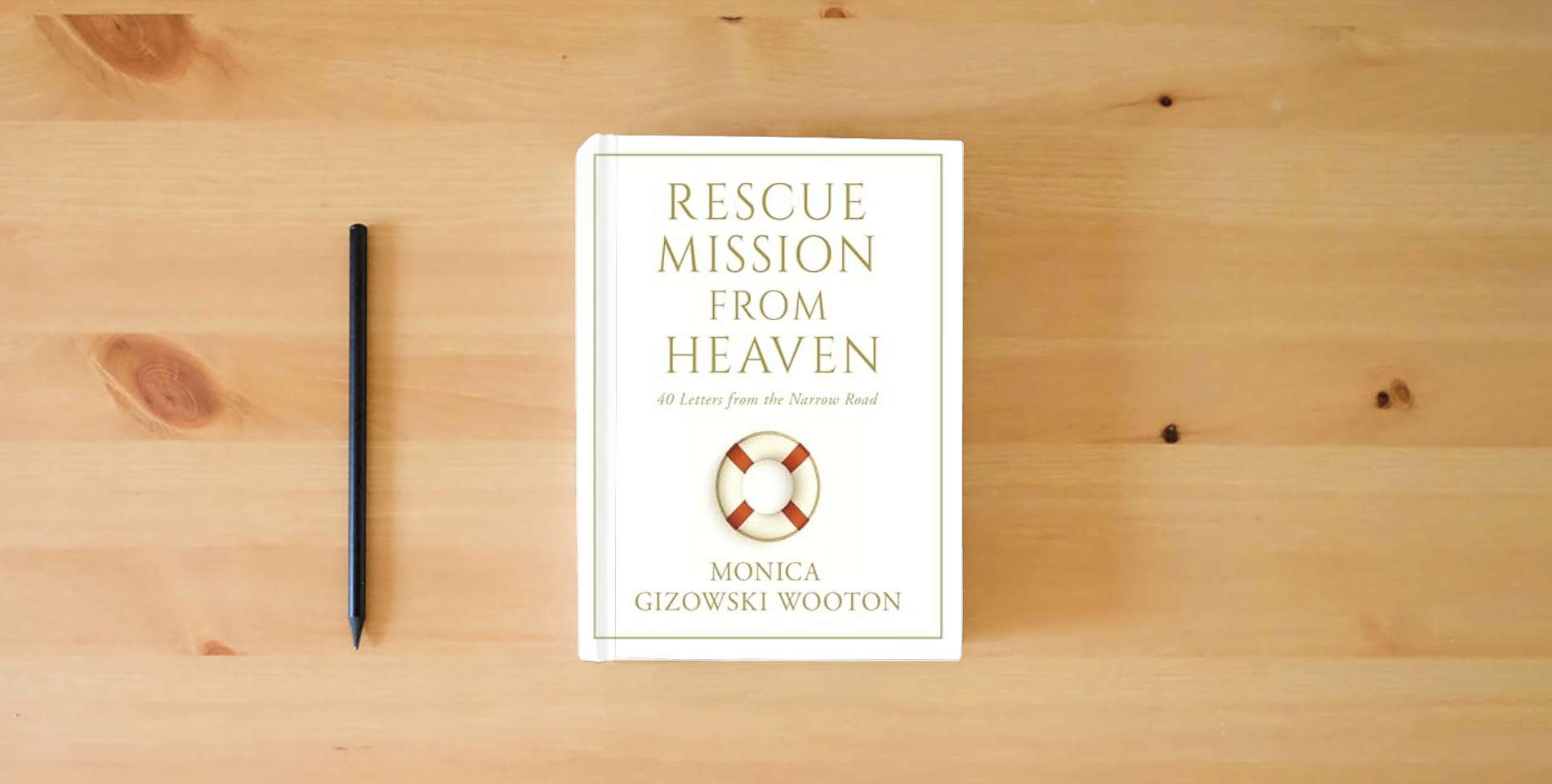 The book Rescue Mission From Heaven: 40 Letters from the Narrow Road is on the table