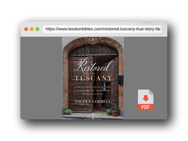 PDF Preview of the book Restored in Tuscany: A True Story of Facing Loss, Finding Beauty, and Living Forward in Hope