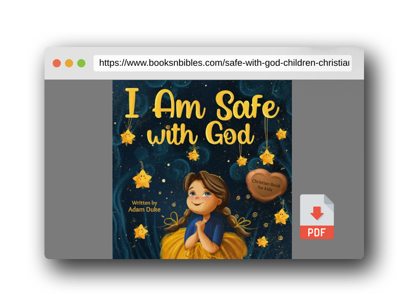 PDF Preview of the book I Am Safe With God: Children’s Christian Book on Faith and God’s Love, a Heartwarming Story to Overcome Fear and Feel Safe, Perfect for Kids Ages 4-8