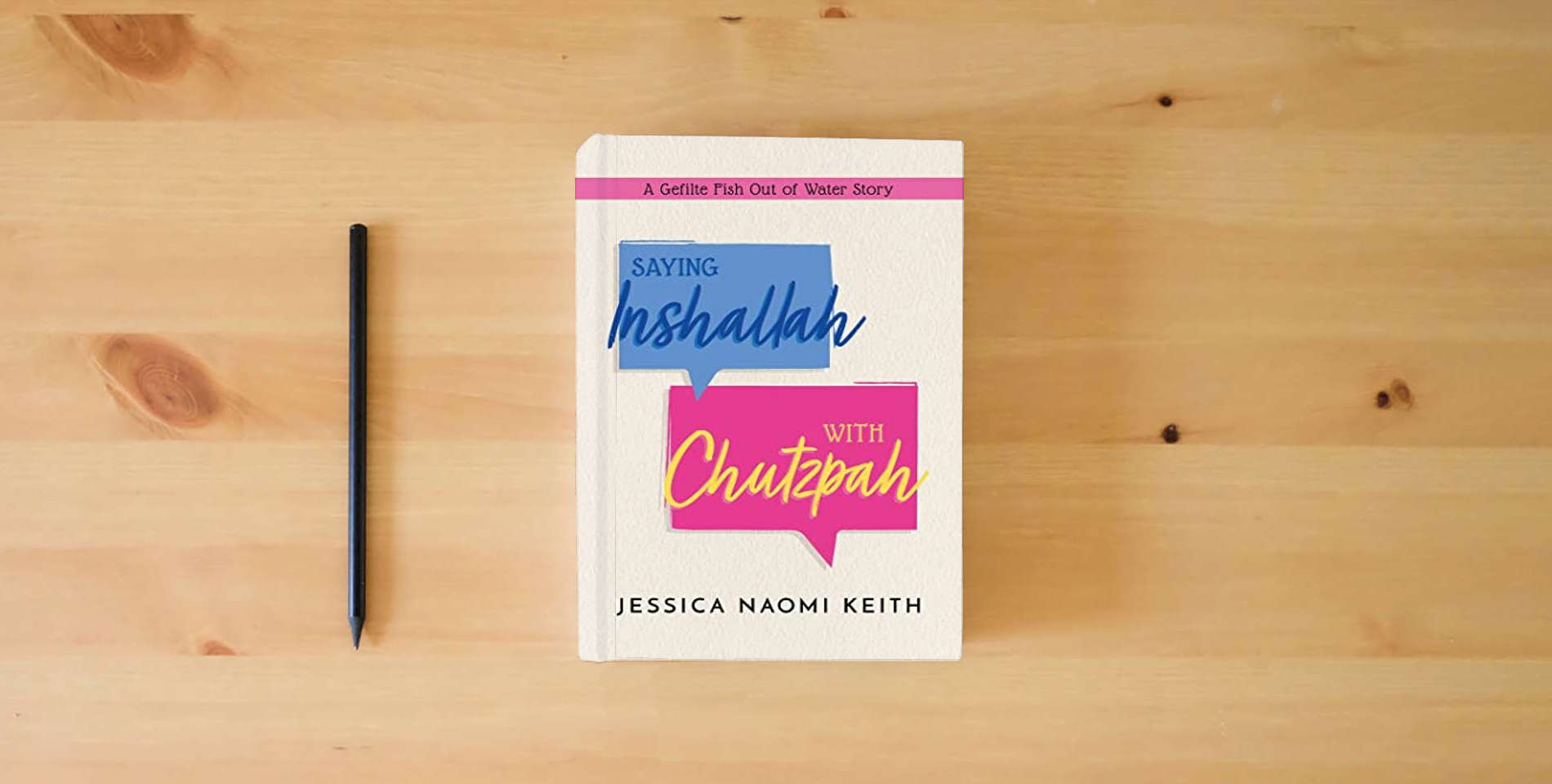 The book Saying Inshallah With Chutzpah: A Gefilte Fish Out of Water Story is on the table