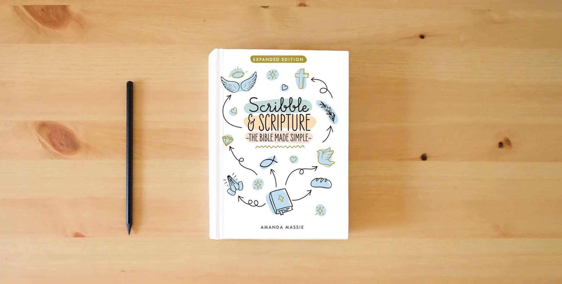 The book Scribble & Scripture: The Bible Made Simple: Expanded Edition is on the table