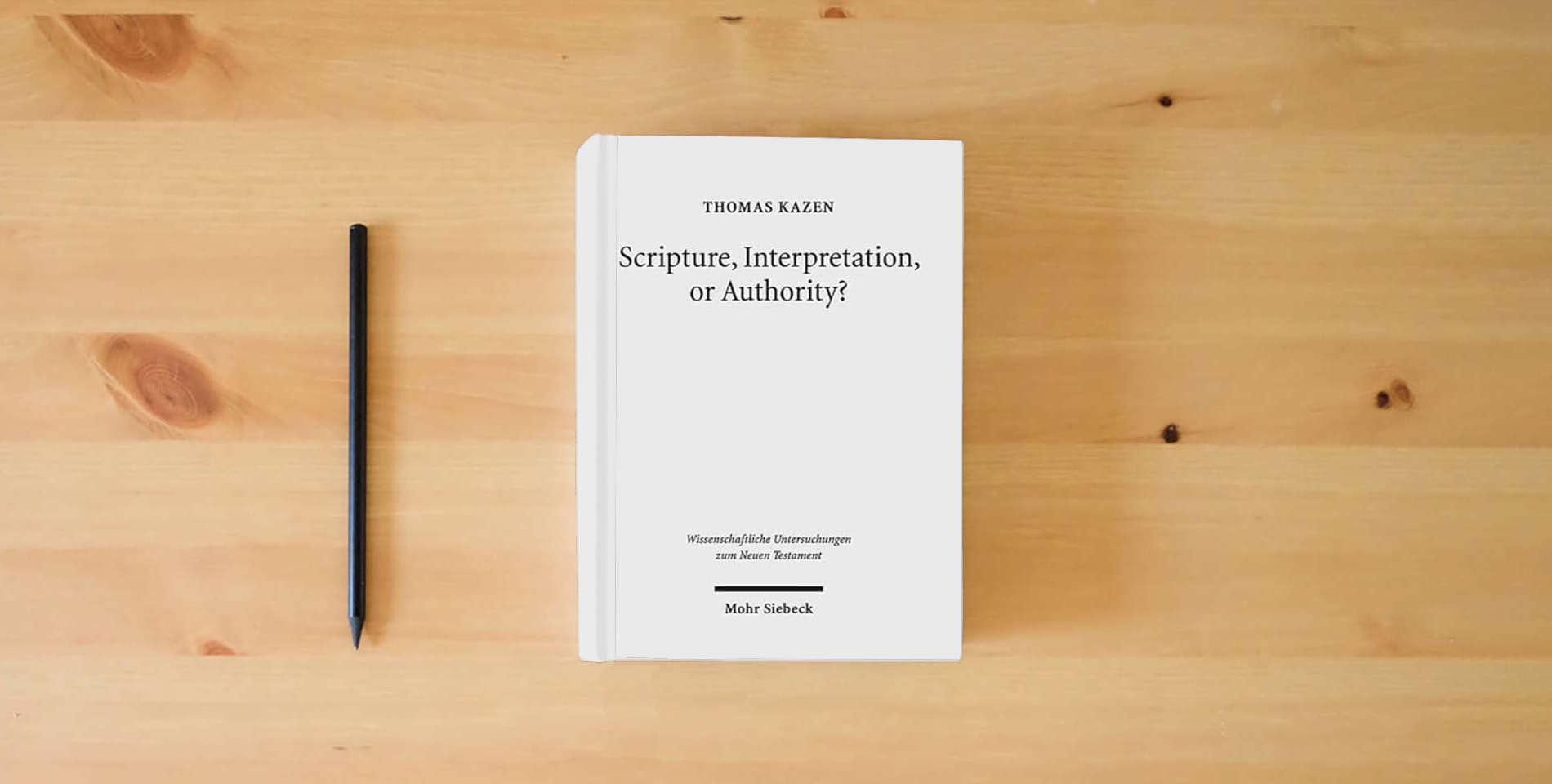 The book Scripture, Interpretation, or Authority?: Motives and Arguments in Jesus' Halakic Conflicts (Wissenschaftliche Untersuchungen Zum Neuen Testament) is on the table
