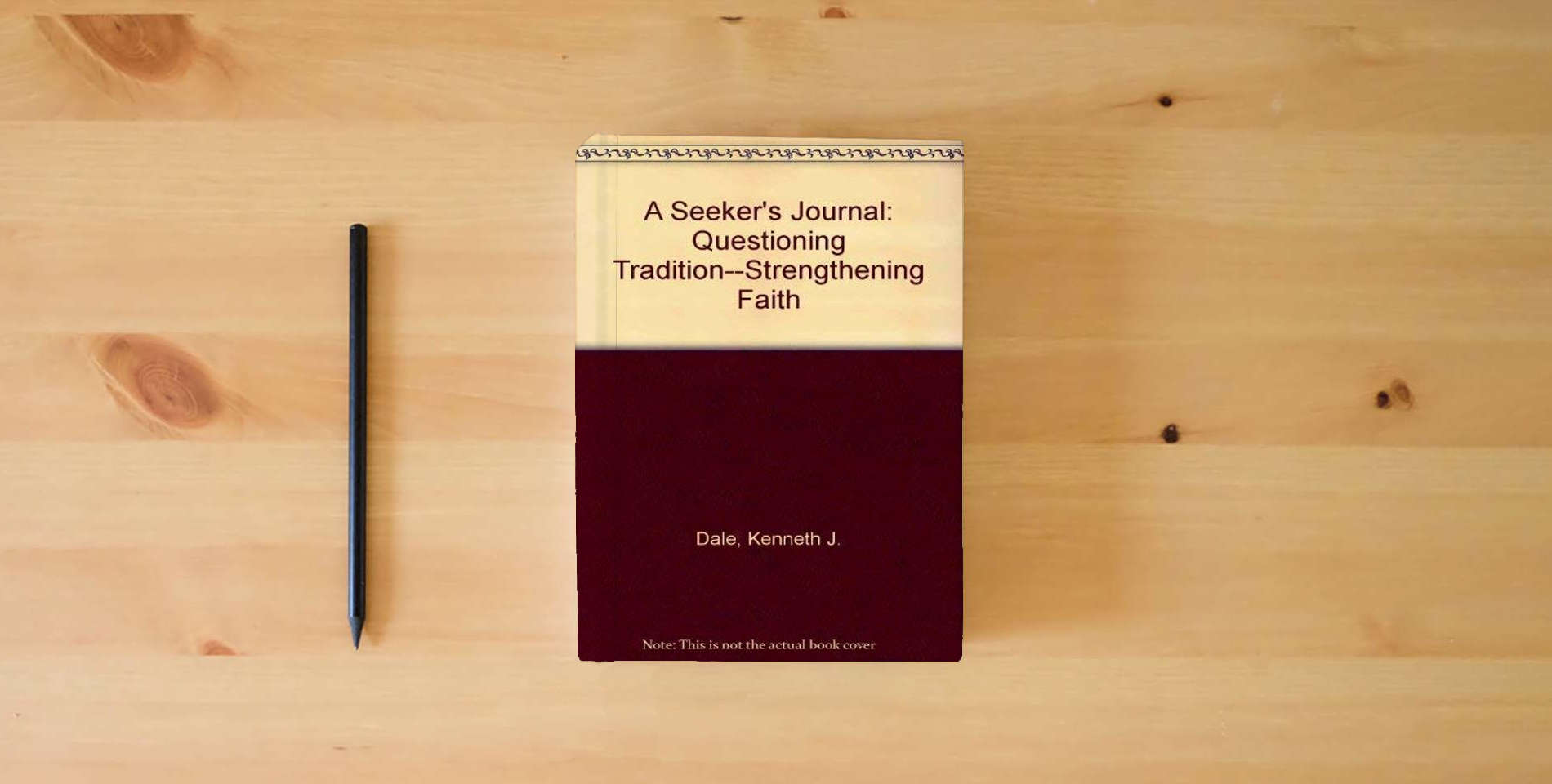 The book A Seeker's Journal: Questioning Tradition--Strengthening Faith is on the table