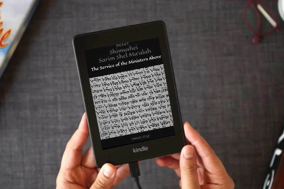 Read Online Sefer Shimushei Sarim Shel Ma‘alah: “The Book of the Service of the Ministers Above” - (Kabbalah Ma'asit) as a Kindle eBook