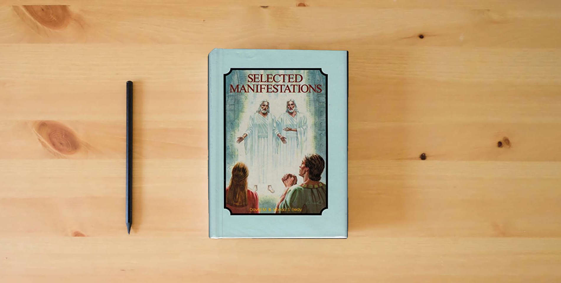 The book Selected manifestations: Being an unofficial collection of temple dedicatory prayers, revelations, visions, dreams, doctrinal expositions, and other ... Church of Jesus Christ of Latter-Day Saints is on the table