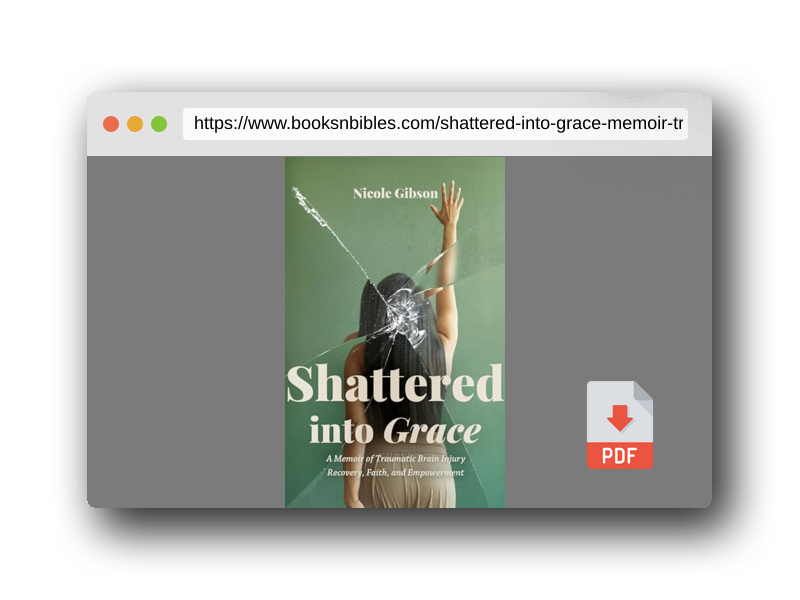 PDF Preview of the book Shattered into Grace: A Memoir of Traumatic Brain Injury Recovery, Faith, and Empowerment