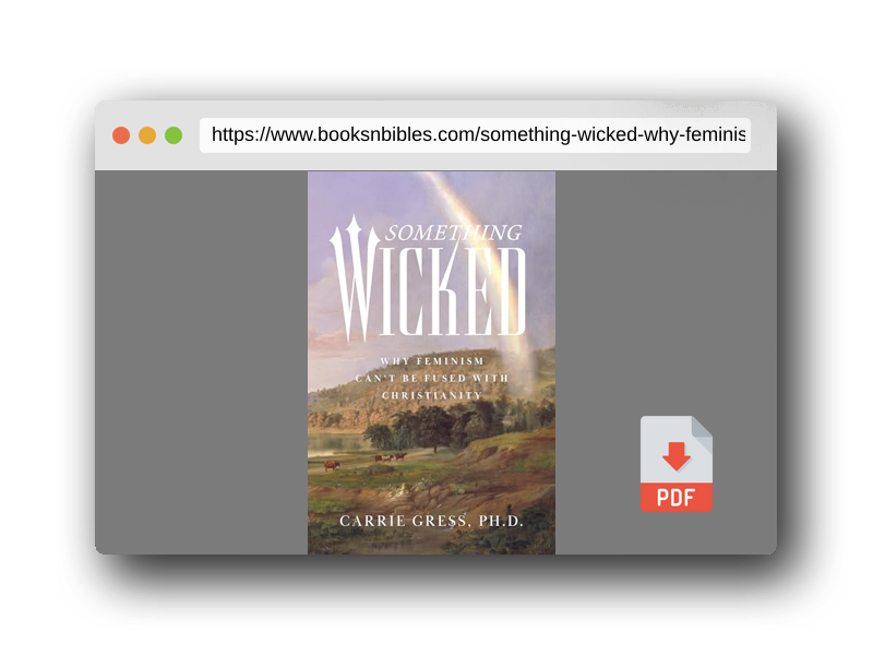 PDF Preview of the book Something Wicked: Why Feminism Can't Be Fused with Christianity