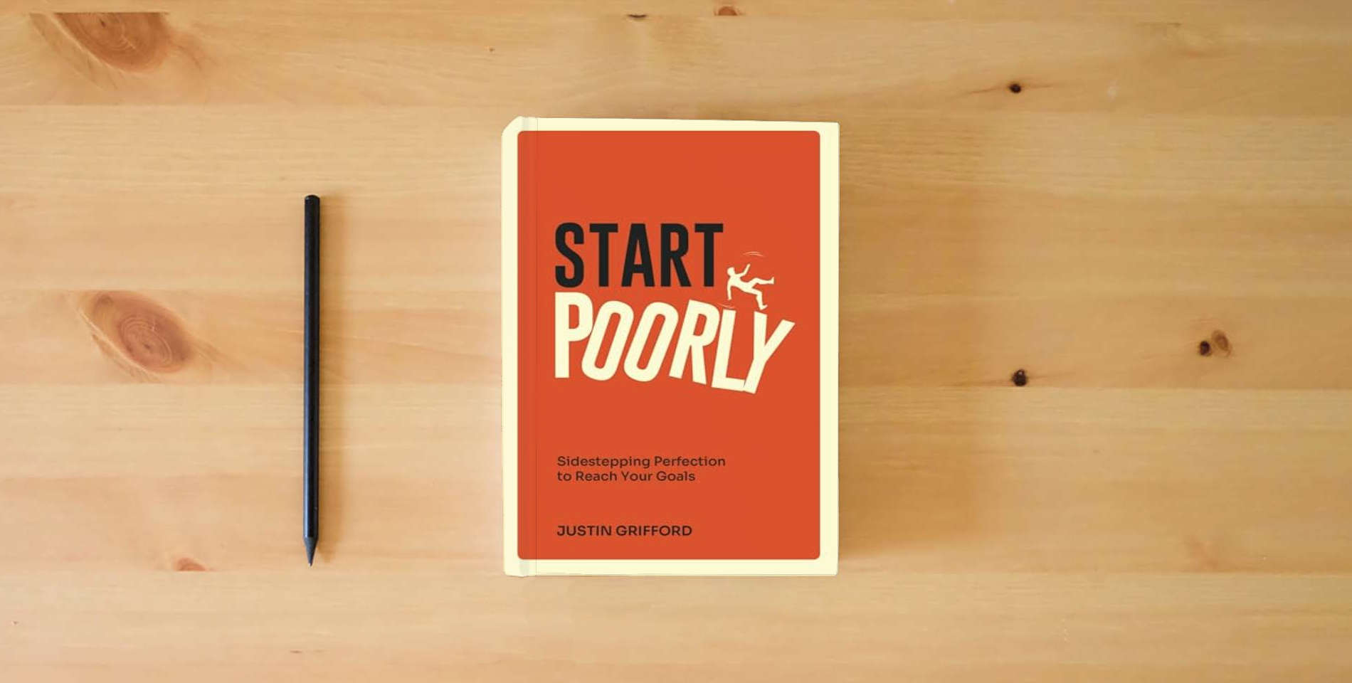 The book Start Poorly: Sidestepping Perfection to Reach Your Goals is on the table