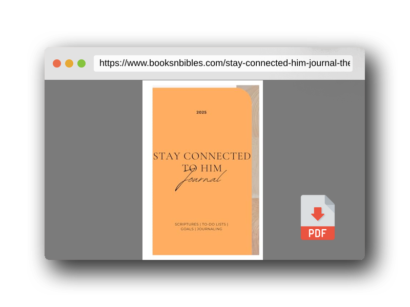 PDF Preview of the book Stay Connected To Him Journal: The Actual Way To Improve Your Life Through God