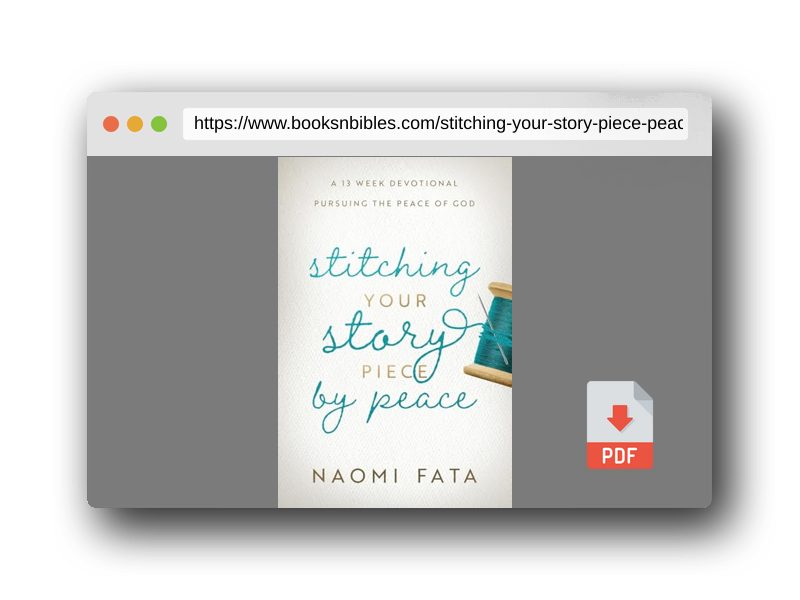PDF Preview of the book Stitching Your Story Piece by Peace A 13 Week Devotional Pursuing the Peace of God