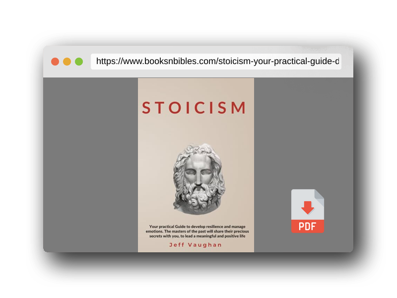 PDF Preview of the book STOICISM: Your practical Guide to develop resilience and manage emotions. The masters of the past will share their precious secrets with you, to lead a meaningful and positive life